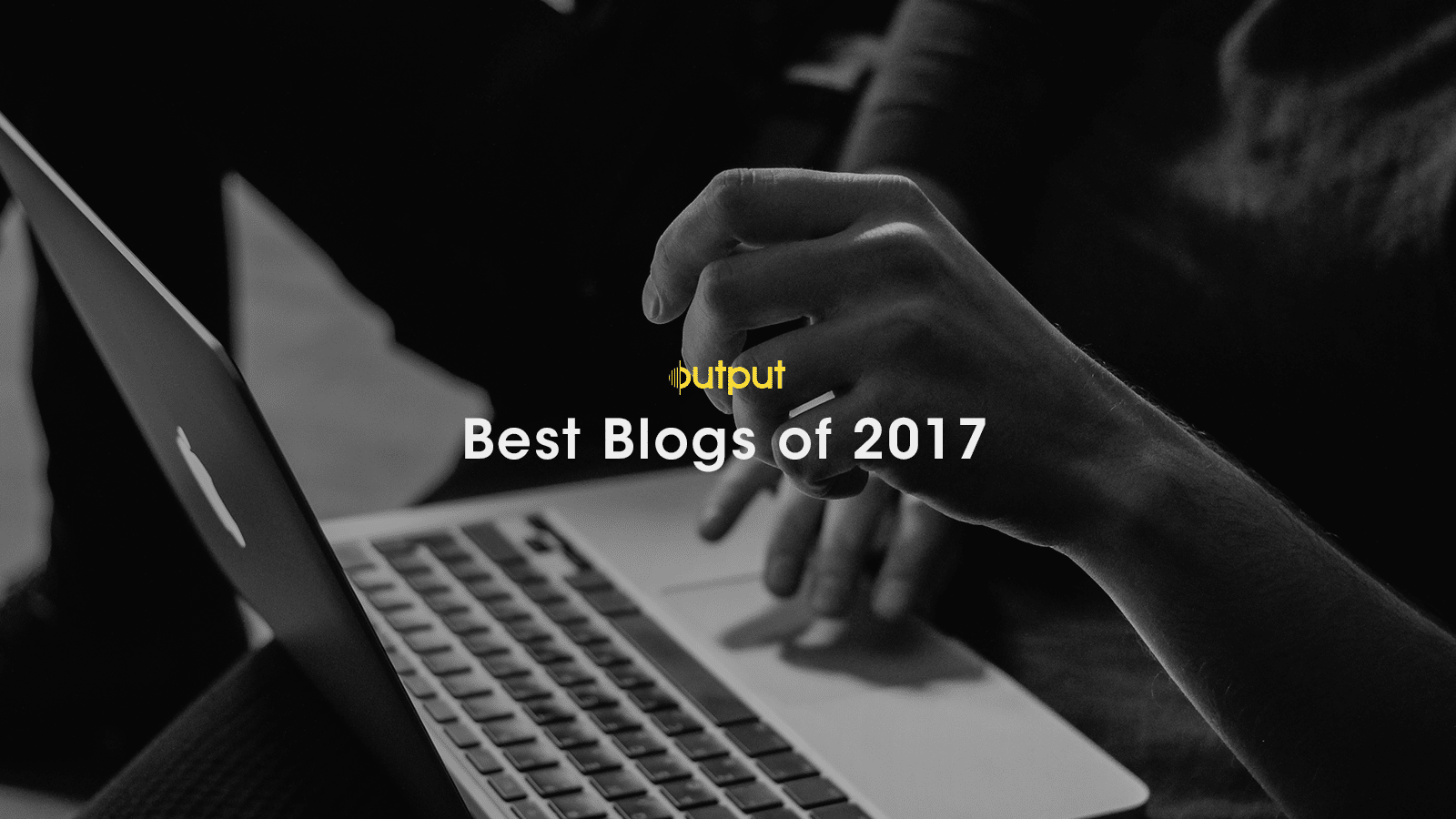 2017 In Review The 6 Best Output Moments To Remember Output